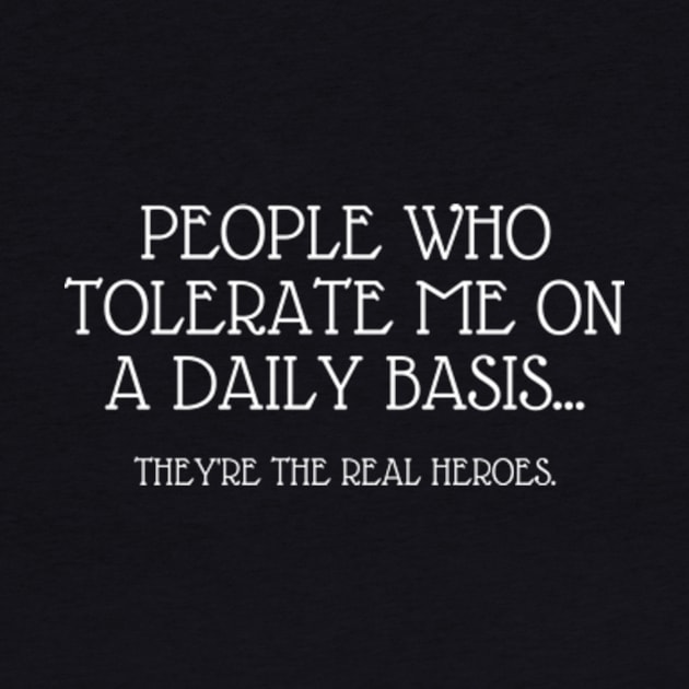 People Who Tolerate Me On A Daily Basis Sarcastic Graphic Novelty Funny by Davidsmith